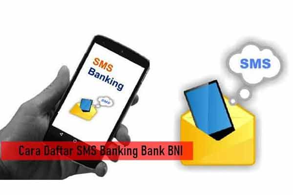 Cara Daftar SMS Banking BNI Terlengkap Beserta Syarat Ketentuan