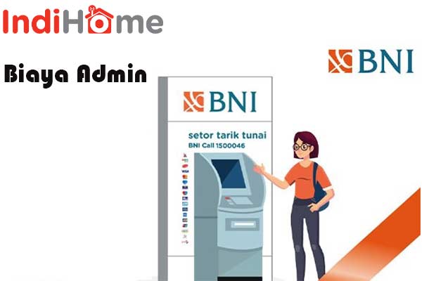 Biaya Admin Membayar Indihome di ATM BNI