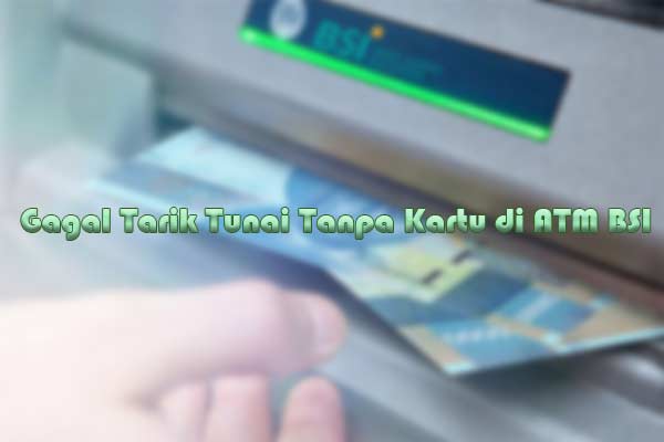 Gagal Tarik Tunai Tanpa Kartu di ATM BSI
