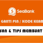 Cara Ganti PIN SeaBank Disertai Tips