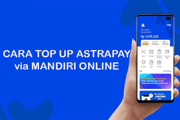 Cara Top Up AstraPay via Mandiri Online