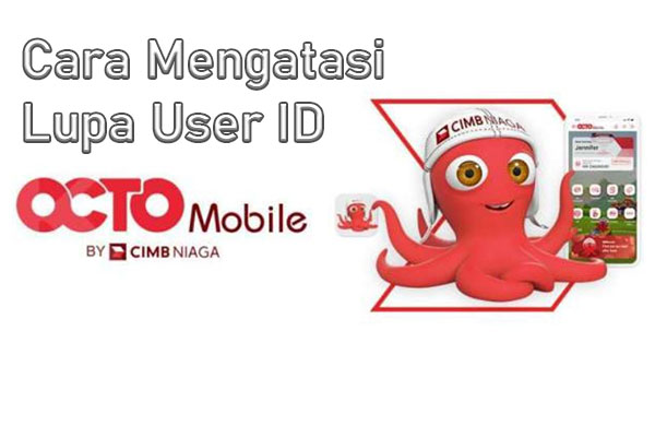 Cara Mengatasi Lupa User ID OCTO Mobile Langsung Dari Aplikasi